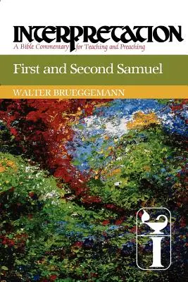 Első és második Sámuel: Sámuel: Interpretation: Bibliakommentár a tanításhoz és az igehirdetéshez: A Bible Commentary for Teaching and Preaching - First and Second Samuel: Interpretation: A Bible Commentary for Teaching and Preaching