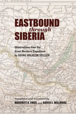 Eastbound Through Siberia: Megfigyelések a Nagy Északi Expedícióról - Eastbound Through Siberia: Observations from the Great Northern Expedition