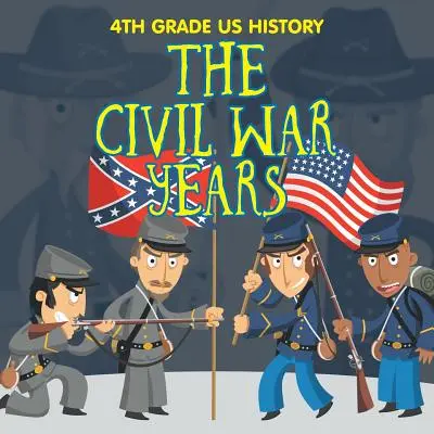4. osztályos amerikai történelem: A polgárháború évei - 4th Grade US History: The Civil War Years