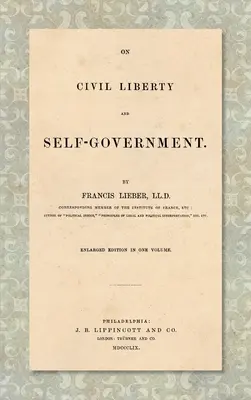 A polgári szabadságról és az önkormányzatról (1859): Bővített kiadás egy kötetben - On Civil Liberty and Self-Government (1859): Enlarged edition in one volume