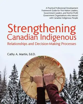 A kanadai őslakosok megerősítése: Kapcsolatok és döntéshozatali folyamatok - Strengthening Canadian Indigenous: Relationships and Decision-Making Processes