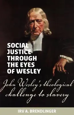 Társadalmi igazságosság Wesley szemével: John Wesley teológiai kihívása a rabszolgasággal szemben - Social justice through the eyes of Wesley: John Wesley's theological challenge to slavery