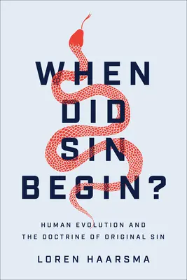 Mikor kezdődött a bűn?: Az emberi evolúció és az eredendő bűn tanítása - When Did Sin Begin?: Human Evolution and the Doctrine of Original Sin
