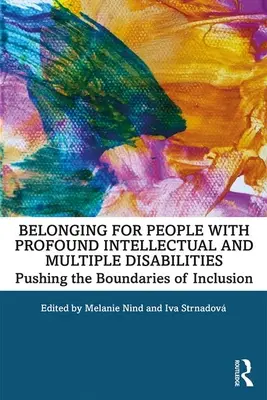 Belonging for People with Profound Intellectual and Multiple Disabilities: A befogadás határainak feszegetése - Belonging for People with Profound Intellectual and Multiple Disabilities: Pushing the Boundaries of Inclusion