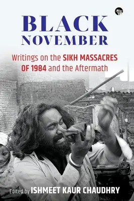 Fekete november: Írások az 1984-es szikh mészárlásokról és utóéletéről - Black November: Writings on the Sikh Massacres of 1984 and the Aftermath