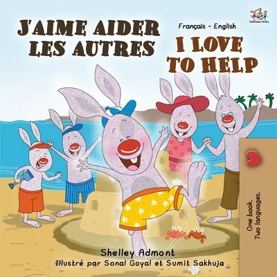 J'aime aider les autres I love to help: Francia-angol kétnyelvű könyv - J'aime aider les autres I Love to Help: French English Bilingual Book