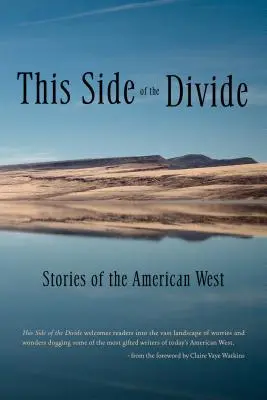 A szakadéknak ezen az oldalán: Történetek az amerikai nyugatról - This Side of the Divide: Stories of the American West