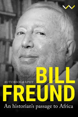 Bill Freund: Bill Bill Bill: Egy történész útja Afrikába - Bill Freund: An Historian's Passage to Africa