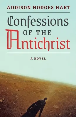 Az Antikrisztus vallomásai (regény) - Confessions of the Antichrist (A Novel)