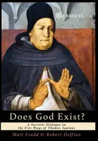 Létezik-e Isten?: Szókratikus párbeszéd Aquinói Tamás öt útjáról - Does God Exist?: A Socratic Dialogue on the Five Ways of Thomas Aquinas