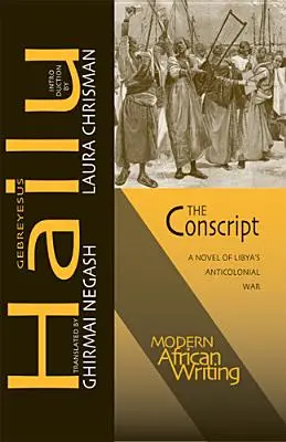 The Conscript: A líbiai gyarmatellenes háború regénye - The Conscript: A Novel of Libya's Anticolonial War