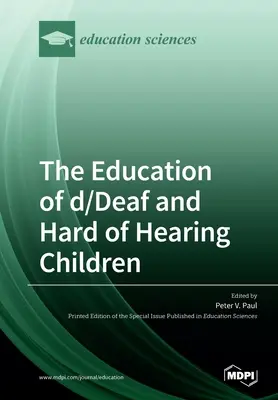 A siket és nagyothalló gyermekek oktatása: A nyelv és az írástudás fejlődésének perspektívái - The Education of d/Deaf and Hard of Hearing Children: Perspectives on Language and Literacy Development