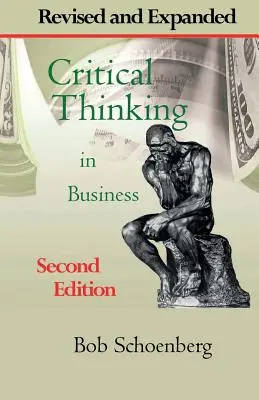 Kritikai gondolkodás az üzleti életben: Felülvizsgált és kibővített második kiadás - Critical Thinking in Business: Revised and Expanded Second Edition