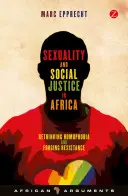 Szexualitás és társadalmi igazságosság Afrikában: A homofóbia újragondolása és az ellenállás kovácsolása - Sexuality and Social Justice in Africa: Rethinking Homophobia and Forging Resistance