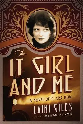 Az It Girl és én: Clara Bow regénye - The It Girl and Me: A Novel of Clara Bow