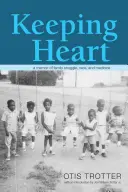 Keeping Heart: A Memoir of Family Struggle, Race, and Medicine (Családi harcok, faji hovatartozás és orvostudomány) - Keeping Heart: A Memoir of Family Struggle, Race, and Medicine
