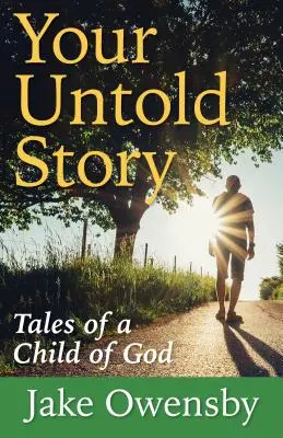 Your Untold Story: Egy Isten gyermekének történetei - Your Untold Story: Tales of a Child of God