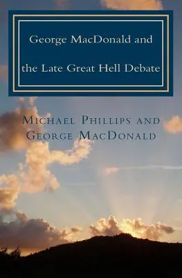 George MacDonald és a késői nagy pokolvita - George MacDonald & Late Great Hell Debate