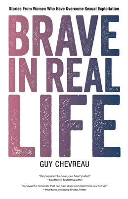 Bátor a való életben: Szexuális kizsákmányoláson túllépett nők történetei - Brave in Real Life: Stories From Women Who Have Overcome Sexual Exploitation