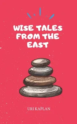 Bölcs mesék keletről: The Essential Collection - Wise Tales From the East: The Essential Collection