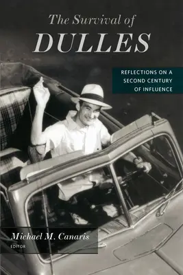 Dulles túlélése: Gondolatok a befolyás második évszázadáról - The Survival of Dulles: Reflections on a Second Century of Influence