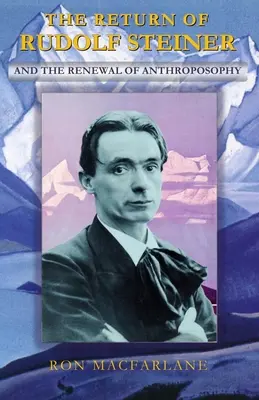 Rudolf Steiner visszatérése és az antropozófia megújulása - The Return of Rudolf Steiner and the Renewal of Anthroposophy