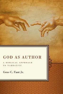 Isten mint szerző: Az elbeszélés bibliai megközelítése - God as Author: A Biblical Approach to Narrative