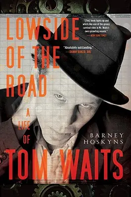 Lowside of the Road: Tom Waits élete - Lowside of the Road: A Life of Tom Waits