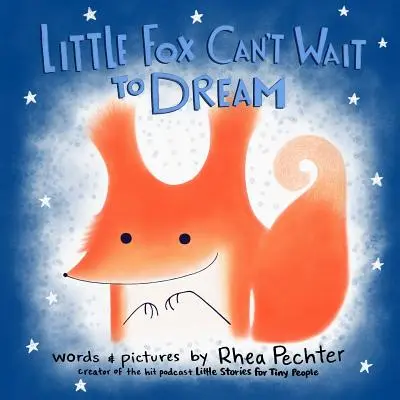 A kis róka nem tud várni az álomra: A Rhyming Bedtime Story - Little Fox Can't Wait to Dream: A Rhyming Bedtime Story