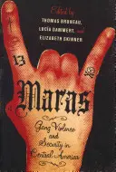 Maras: Bandaerőszak és biztonság Közép-Amerikában - Maras: Gang Violence and Security in Central America