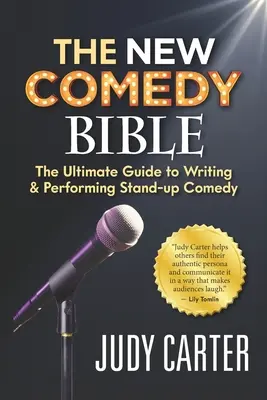 The NEW Comedy Bible: A Stand-Up Comedy írásának és előadásának végső útmutatója - The NEW Comedy Bible: The Ultimate Guide to Writing and Performing Stand-Up Comedy