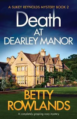 Halál a Dearley Manorban: Egy teljesen lebilincselő hangulatos krimi - Death at Dearley Manor: A completely gripping cozy mystery