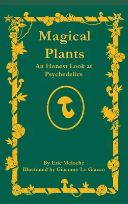 Varázslatos növények: Egy őszinte pillantás a pszichedelikus szerekre - Magical Plants: An Honest Look at Psychedelics