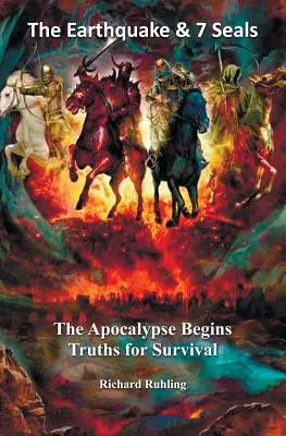 A földrengés és 7 pecsét: Az apokalipszis kezdetét veszi - Igazságok a túléléshez - The Earthquake & 7 Seals: The Apocalypse Begins--Truths for Survival