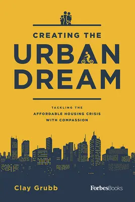 A városi álom megteremtése: A megfizethető lakhatás válságának együttérzéssel való kezelése - Creating the Urban Dream: Tackling the Affordable Housing Crisis with Compassion