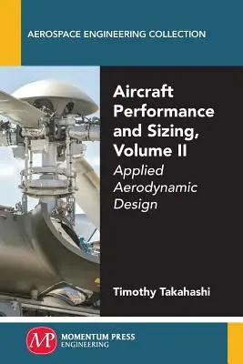 Repülőgépek teljesítménye és méretezése, II. kötet: Alkalmazott aerodinamikai tervezés - Aircraft Performance and Sizing, Volume II: Applied Aerodynamic Design