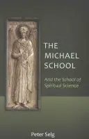 A Mihály-iskola: És a Szellemi Tudomány Iskolája - The Michael School: And the School of Spiritual Science