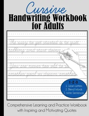 Cursive Handwriting Workbook for Adults: Átfogó tanulási és gyakorló munkafüzet inspiráló és motiváló idézetekkel - Cursive Handwriting Workbook for Adults: Comprehensive Learning and Practice Workbook with Inspiring and Motivating Quotes