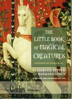 A varázslatos lények kis könyve: Felülvizsgált és bővített kiadás - The Little Book of Magical Creatures: A Revised and Expanded Edition