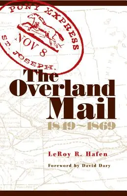 A szárazföldi posta, 1849-1869: A települések előmozdítója A vasút előfutára - The Overland Mail, 1849-1869: Promoter of Settlement Precursor of Railroads