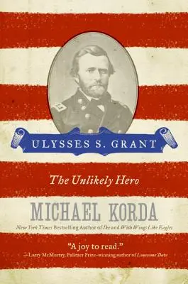 Ulysses S. Grant: Grant Usses Grant Grant: A valószínűtlen hős - Ulysses S. Grant: The Unlikely Hero