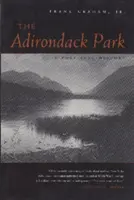 Az Adirondack Park: Politikai történelem - The Adirondack Park: A Political History