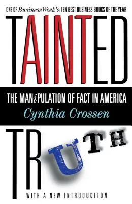 Becstelen igazság: A tények manipulálása Amerikában - Tainted Truth: The Manipulation of Fact in America