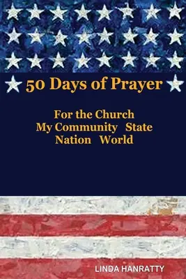 50 nap ima: Az egyházért, a közösségemért, az államért, a nemzetért, a világért - 50 Days of Prayer: For the Church, MY Community State Nation World