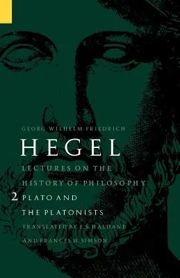 Előadások a filozófia történetéről, 2. kötet: Platón és a platonisták - Lectures on the History of Philosophy, Volume 2: Plato and the Platonists