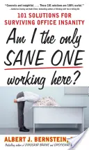 Én vagyok itt az egyetlen épelméjű ember? 101 megoldás az irodai őrület túlélésére - Am I the Only Sane One Working Here?: 101 Solutions for Surviving Office Insanity