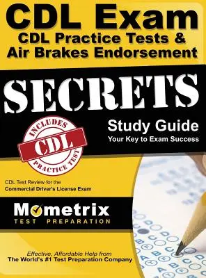 CDL Exam Secrets - CDL Practice Tests & Air Brakes Endorsement Study Guide: CDL Test Review for the Commercial Driver's License Exam - CDL Test Review for the Commercial Driver's License Exam - CDL Exam Secrets - CDL Practice Tests & Air Brakes Endorsement Study Guide: CDL Test Review for the Commercial Driver's License Exam