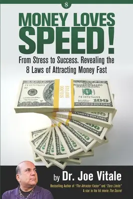 A pénz szereti a sebességet: A stressztől a sikerig: A pénz gyors bevonzásának 8 törvényének felfedése - Money Loves Speed: From Stress to Success: Revealing the 8 Laws of Attracting Money Fast