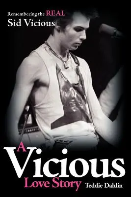 Egy ördögi szerelmi történet: Sid Vicious: Emlékezés az igazi Sid Viciousra - A Vicious Love Story: Remembering the Real Sid Vicious