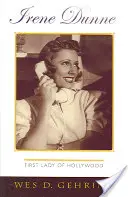 Irene Dunne: Dunne: Hollywood első hölgye - Irene Dunne: First Lady of Hollywood